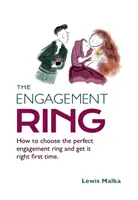 Zásnubní prsten: Jak vybrat dokonalý zásnubní prsten a mít ho hned napoprvé (druhé vydání) - The Engagement Ring: How to choose the perfect engagement ring and get it right first time (Second Edition)