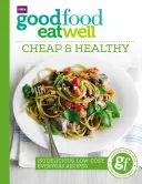 Dobře se najíst: Levně a zdravě - Good Food Eat Well: Cheap and Healthy