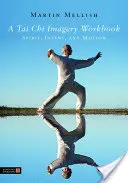Cvičebnice obrazové techniky taiči: Kniha: Duch, záměr a pohyb - A Tai Chi Imagery Workbook: Spirit, Intent, and Motion