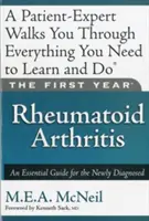 První rok: Revmatoidní artritida: Základní průvodce pro nově diagnostikované pacienty - The First Year: Rheumatoid Arthritis: An Essential Guide for the Newly Diagnosed