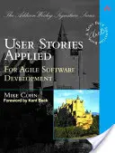 User Stories Applied: Pro agilní vývoj softwaru - User Stories Applied: For Agile Software Development