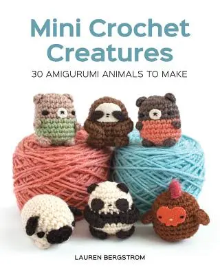 Miniaturní háčkovaná stvoření: 30 zvířátek Amigurumi, která si můžete vyrobit - Mini Crochet Creatures: 30 Amigurumi Animals to Make