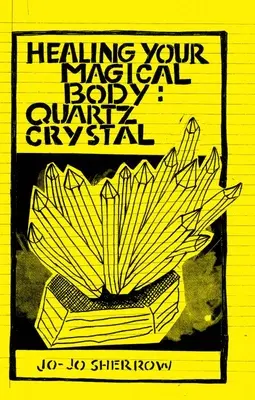 Léčení vašeho magického těla: Křišťálový krystal - Healing Your Magical Body: Quartz Crystal