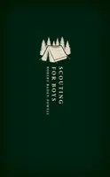 Skauting pro chlapce: Příručka pro výchovu k dobrému občanství - Scouting for Boys: A Handbook for Instruction in Good Citizenship