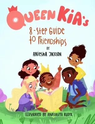 Osmikrokový průvodce přátelstvím královny Kii - Queen Kia's 8-Step Guide To Friendships