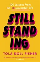 Still Standing - 100 lekcí z „neúspěšného“ života - Still Standing - 100 Lessons From An 'Unsuccessful' Life