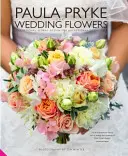 Paula Pryke Svatební květiny - Výjimečný květinový design pro výjimečné příležitosti - Paula Pryke Wedding Flowers - Exceptional Floral Design for Exceptional Occasions