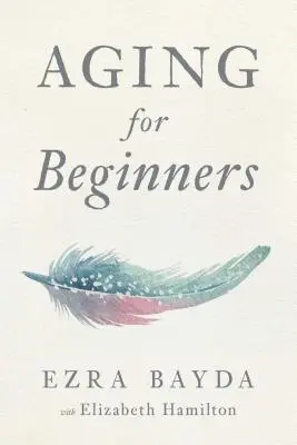 Stárnutí pro začátečníky - Aging for Beginners