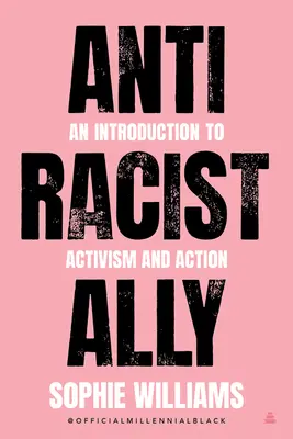 Antirasistický spojenec: Úvod do aktivismu a akce - Anti-Racist Ally: An Introduction to Activism and Action