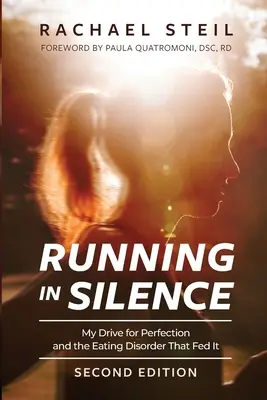 Running in Silence: Moje touha po dokonalosti a porucha příjmu potravy, která ji živila - Running in Silence: My Drive for Perfection and the Eating Disorder That Fed It