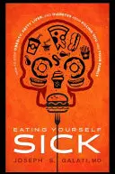 Sníst se nemocný: Jak zabránit obezitě, ztučnění jater a cukrovce, aby vás a vaši rodinu zabily - Eating Yourself Sick: How to Stop Obesity, Fatty Liver, and Diabetes from Killing You and Your Family