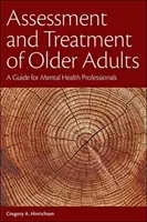 Posuzování a léčba starších dospělých: Průvodce pro odborníky v oblasti duševního zdraví - Assessment and Treatment of Older Adults: A Guide for Mental Health Professionals