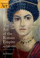 Umění římské říše: 100-450 ad. - The Art of the Roman Empire: 100-450 Ad