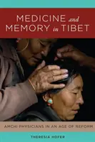 Medicína a paměť v Tibetu: Lékaři Amchi ve věku reforem - Medicine and Memory in Tibet: Amchi Physicians in an Age of Reform