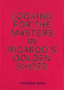 Hledání mistrů v Ricardových zlatých střevících - Looking for the Masters in Ricardo's Golden Shoes