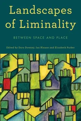 Krajiny vápenitosti: Mezi prostorem a místem - Landscapes of Liminality: Between Space and Place