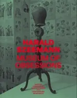 Harald Szeemann: Muzeum posedlosti - Harald Szeemann: Museum of Obsessions