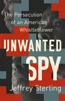 Nechtěný špión: Pronásledování amerického whistleblowera - Unwanted Spy: The Persecution of an American Whistleblower