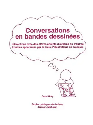 Conversations En Bandes Dessinees: Interactions Avec Des Eleves Atteints D'Autisme Ou Dres Troubles Apparentes Par Le Biais D'Illustrations En Cou - Conversations En Bandes Dessinees: Interactions Avec Des Eleves Atteints D'Autisme Ou D'Autres Troubles Apparentes Par Le Biais D'Illustrations En Cou