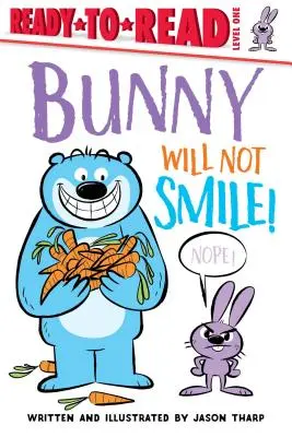 Zajíček se neusměje!: Úroveň připravenosti ke čtení 1 - Bunny Will Not Smile!: Ready-To-Read Level 1