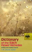 Slovník Bachových květových léků: Kladné a záporné aspekty - Dictionary of the Bach Flower Remedies: Positive and Negative Aspects