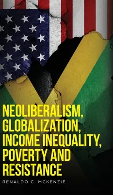Neoliberalismus, globalizace, příjmová nerovnost, chudoba a odpor - Neoliberalism, Globalization, Income Inequality, Poverty And Resistance