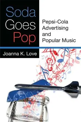 Soda Goes Pop: Reklama na Pepsi-Colu a populární hudba - Soda Goes Pop: Pepsi-Cola Advertising and Popular Music