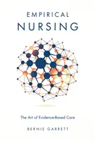 Empirical Nursing: Umění péče založené na důkazech - Empirical Nursing: The Art of Evidence-Based Care