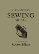 Základní šicí dovednosti: Šití pro děti a mládež: základní znalosti šití: Udělej to jednou, udělej to dobře - Elementary Sewing Skills: Do It Once, Do It Well