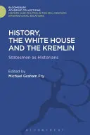 Historie, Bílý dům a Kreml - History, the White House and the Kremlin