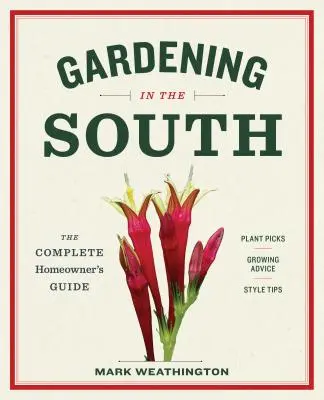 Zahradničení na jihu: Kompletní průvodce pro majitele domů - Gardening in the South: The Complete Homeowner's Guide