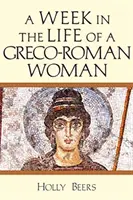 Týden v životě řecko-římské ženy - A Week in the Life of a Greco-Roman Woman