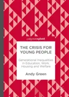 Krize pro mladé lidi: Generační nerovnosti v oblasti vzdělávání, práce, bydlení a sociální péče - The Crisis for Young People: Generational Inequalities in Education, Work, Housing and Welfare