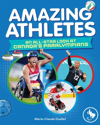 Úžasní sportovci: Hvězdný pohled na kanadské paralympioniky - Amazing Athletes: An All-Star Look at Canada's Paralympians