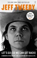 Let's Go (So We Can Get Back) - A Memoir of Recording and Discording with Wilco atd. - Let's Go (So We Can Get Back) - A Memoir of Recording and Discording with Wilco, etc.