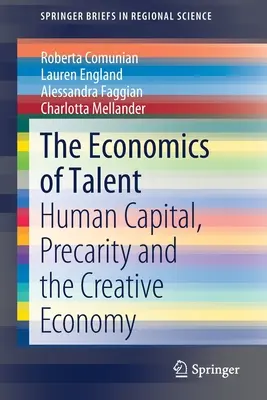 Ekonomika talentu: lidský kapitál, prekarita a kreativní ekonomika - The Economics of Talent: Human Capital, Precarity and the Creative Economy