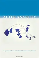 Po anarchii: Legitimita a moc v Radě bezpečnosti Organizace spojených národů - After Anarchy: Legitimacy and Power in the United Nations Security Council