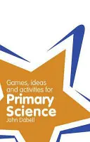 Skvosty ve třídě: Hrátky, nápady a aktivity pro přírodní vědy na prvním stupni základní školy - Classroom Gems: Games, Ideas and Activities for Primary Science