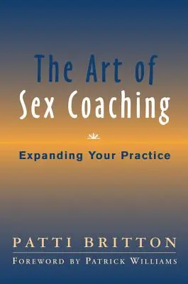 Umění sexuálního koučování: Rozšíření vaší praxe - The Art of Sex Coaching: Expanding Your Practice