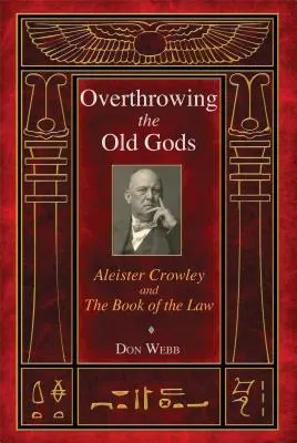 Svržení starých bohů: Aleister Crowley a Kniha zákona - Overthrowing the Old Gods: Aleister Crowley and the Book of the Law