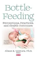 Krmení z láhve - vnímání, praxe a zdravotní výsledky - Bottle-Feeding - Perceptions, Practices, and Health Outcomes