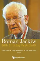Roman Jackiw: Festschrift k 80. narozeninám - Roman Jackiw: 80th Birthday Festschrift