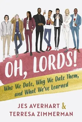 Oh, Lords!: S kým chodíme, proč s nimi chodíme a co jsme se naučili. - Oh, Lords!: Who We Date, Why We Date Them, and What We've Learned
