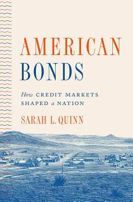 Americké vazby: Jak úvěrové trhy formovaly národ - American Bonds: How Credit Markets Shaped a Nation