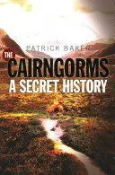 Cairngorms: Tajná historie - The Cairngorms: A Secret History