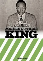 Průvodce rebela Martinem Lutherem Kingem - Rebel's Guide To Martin Luther King