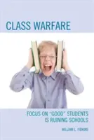 Třídní boj: Zaměření na „dobré“ žáky ničí školy“ - Class Warfare: Focus on Good