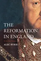 Anglická reformace: Velmi stručné dějiny - The English Reformation: A Very Brief History