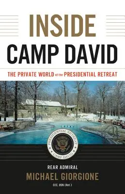 Uvnitř Camp Davidu: Soukromý svět prezidentského útočiště - Inside Camp David: The Private World of the Presidential Retreat