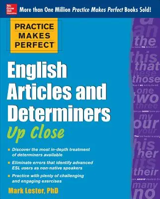 Practice Makes Perfect English Articles and Determiners Up Close (Cvičení zdokonaluje angličtinu) - Practice Makes Perfect English Articles and Determiners Up Close
